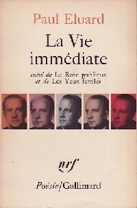 La vie immédiate / La rose publique / Les yeux fertiles - Paul Eluard - Livre