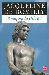 Pourquoi la Grèce ? - Jacqueline De Romilly - Livre