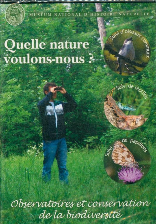 Quelle nature voulons-nous ? Observatoires et conservation de la biodiversité - Muséum nationale d'histoire naturelle - DVD