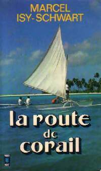 La route de corail - Marcel Isy-Schwart - Livre