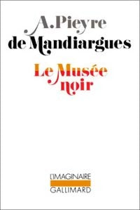 Le musée noir - André Pieyre De Mandiargues - Livre