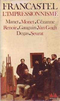 L'impressionnisme (illustré) - Pierre Francastel - Livre