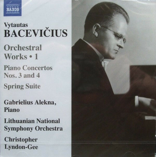 Vytautas Bacevicius, Gabrielius Alekna, Lithuanian National Symphony Orchestra, Christopher Lyndon-Gee - Orchestral Works ? 1 / Piano Concertos Nos. 3 And 4 / Spring Suite - Vytautas Bacevicius, Gabrielius Alekna, Lithuanian National Symphony Orchestra, Christopher Lyndon-Gee - CD