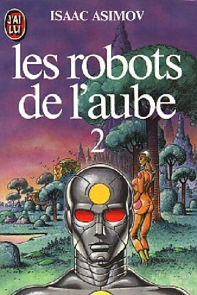 Les robots de l'aube Tome II - Isaac Asimov - Livre
