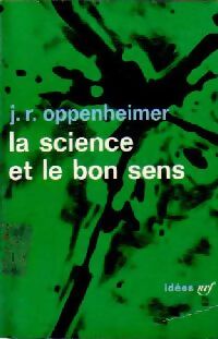 La science et le bon sens - J. R. Oppenheimer - Livre