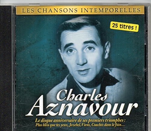 Les Chansons intemporelles. le disque anniversaires de ses premiers succes (25 titres) - AZNAVOUR charles - CD