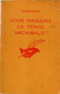 Vous manquez de tenue, Archibald ! - Charles Exbrayat - Livre