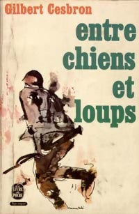 Entre chiens et loups - Gilbert Cesbron - Livre