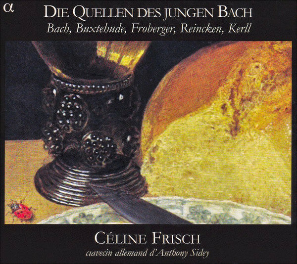 Bach, Buxtehude, Froberger, Reincken, Kerll - Céline Frisch - Die Quellen Des Jungen Bach - Bach, Buxtehude, Froberger, Reincken, Kerll - CD