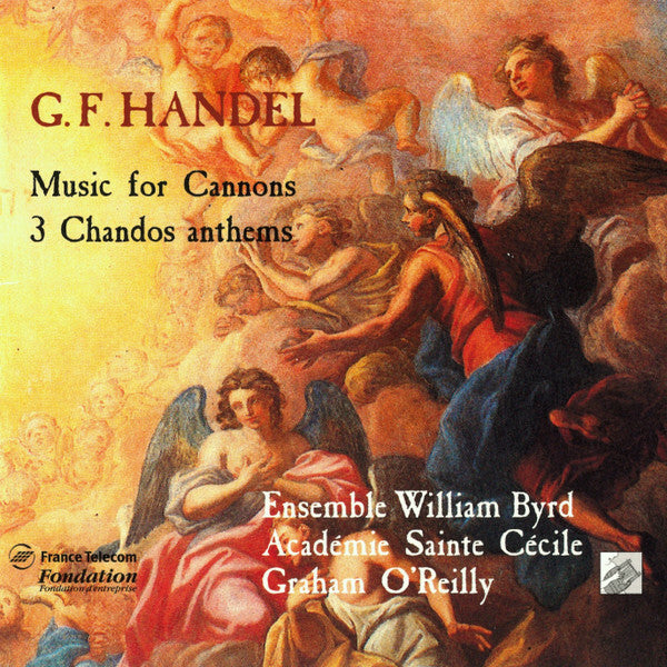G. F. Handel, Académie Sainte Cécile, Ensemble William Byrd, Graham O'Reilly - Music For Cannons · 3 Chandos Anthems - G. F. Handel, Académie Sainte Cécile, Ensemble William Byrd, Graham O'Reilly - CD