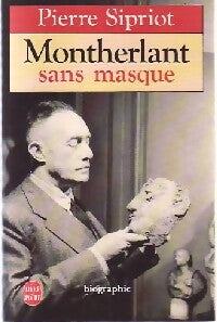Montherlant sans masques - Pierre Sipriot - Livre