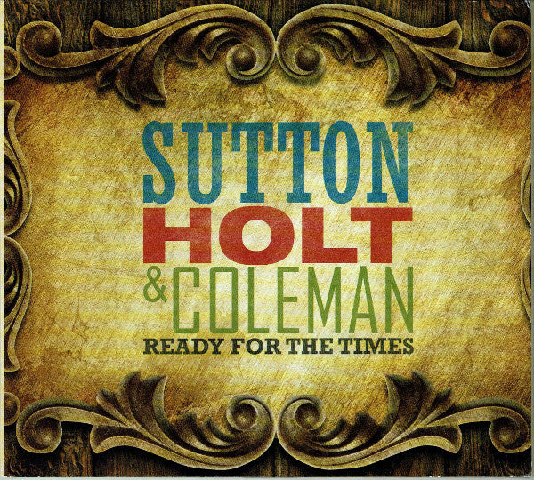Sutton, Holt & Coleman - Ready for the times - Sutton, Holt & Coleman - CD