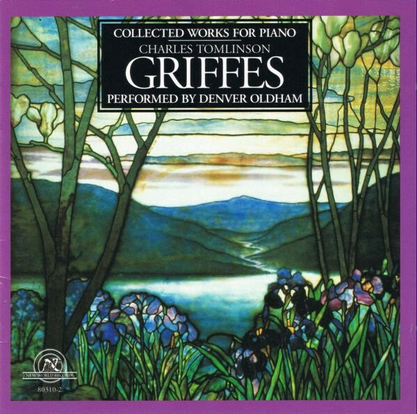 Charles Tomlinson Griffes* Performed By Denver Oldham - Collected Works For Piano - Charles Tomlinson Griffes Performed By Denver Oldham - CD