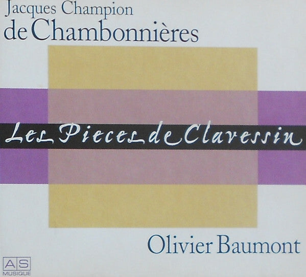 Jacques Champion de Chambonnières, Olivier Baumont - Les Pieces De Clavessin - Olivier Baumont, Jacques Champion de Chambonnières - CD
