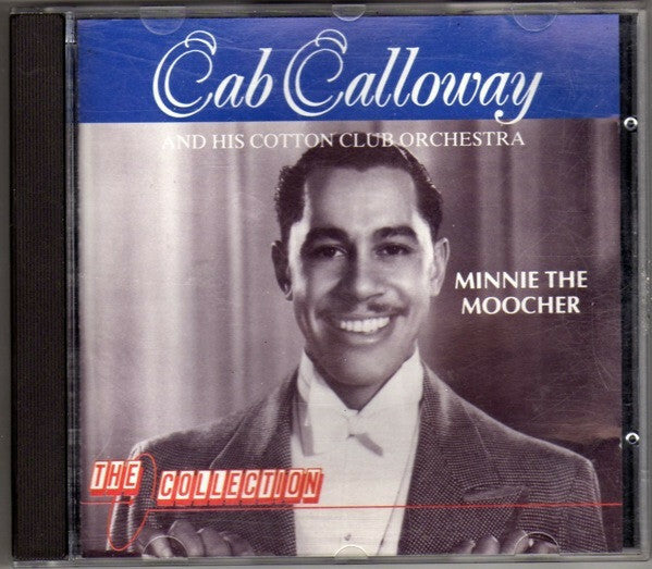 Cab Calloway And His Cotton Club Orchestra - Minnie The Moocher - Cab Calloway - CD