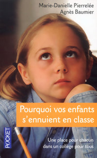Pourquoi vos enfants s'ennuient en classe - Marie-Danielle Pierrelée, Agnès Baumier - Livre