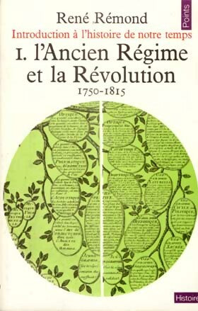 Introduction à l'histoire de notre temps Tome I : L'Ancien Régime et la Révolution - René Rémond - Livre