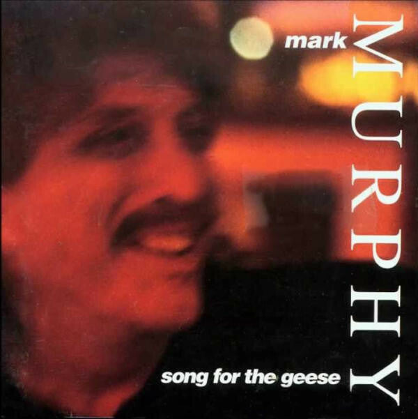 Mark Murphy - Song for the geese - Mark Murphy - CD