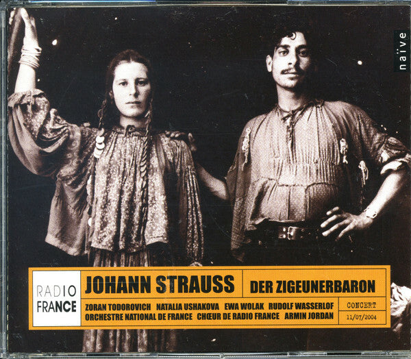 Johann Strauss* - Zoran Todorovich, Natalia Ushakova, Ewa Wolak, Rudolf Wasserlof*, Orchestre National De France, Ch?ur de Radio France, Armin Jordan - Der Zigeunerbaron - johann strauss - CD