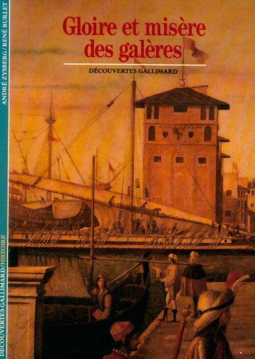 Gloire et misère des galères - André Zysberg, René Burlet - Livre