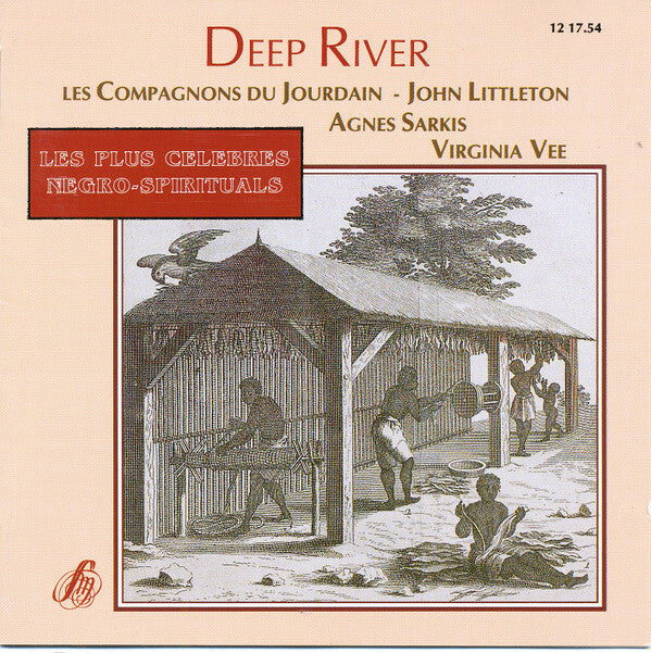 Les Compagnons du Jourdain, John Littleton, Agnès Sarkis & Virginia Vee - Deep River. Les Plus Celebres Negro-Spirituals - John Littleton, Les Compagnons du Jourdain, Agnès Sarkis & Virginia Vee - CD