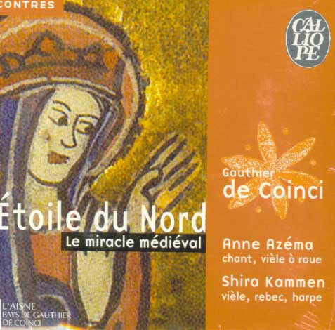 Anne Azéma / Shira Kammen - Étoile Du Nord: Gauthier De Coinci & Le Miracle Médiéval - Anne Azéma, Shira Kammen - CD