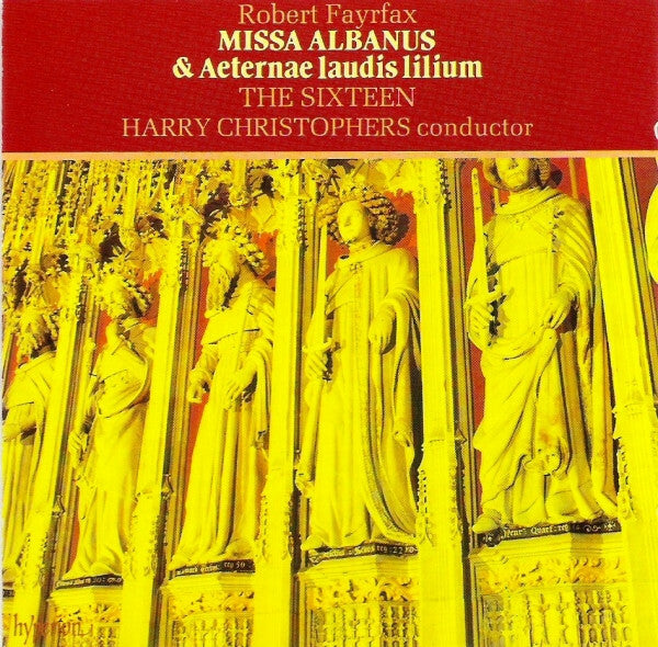 Robert Fayrfax - The Sixteen, Harry Christophers - Missa Albanus & Aeternae Laudis Lilium - Robert Fayrfax - CD