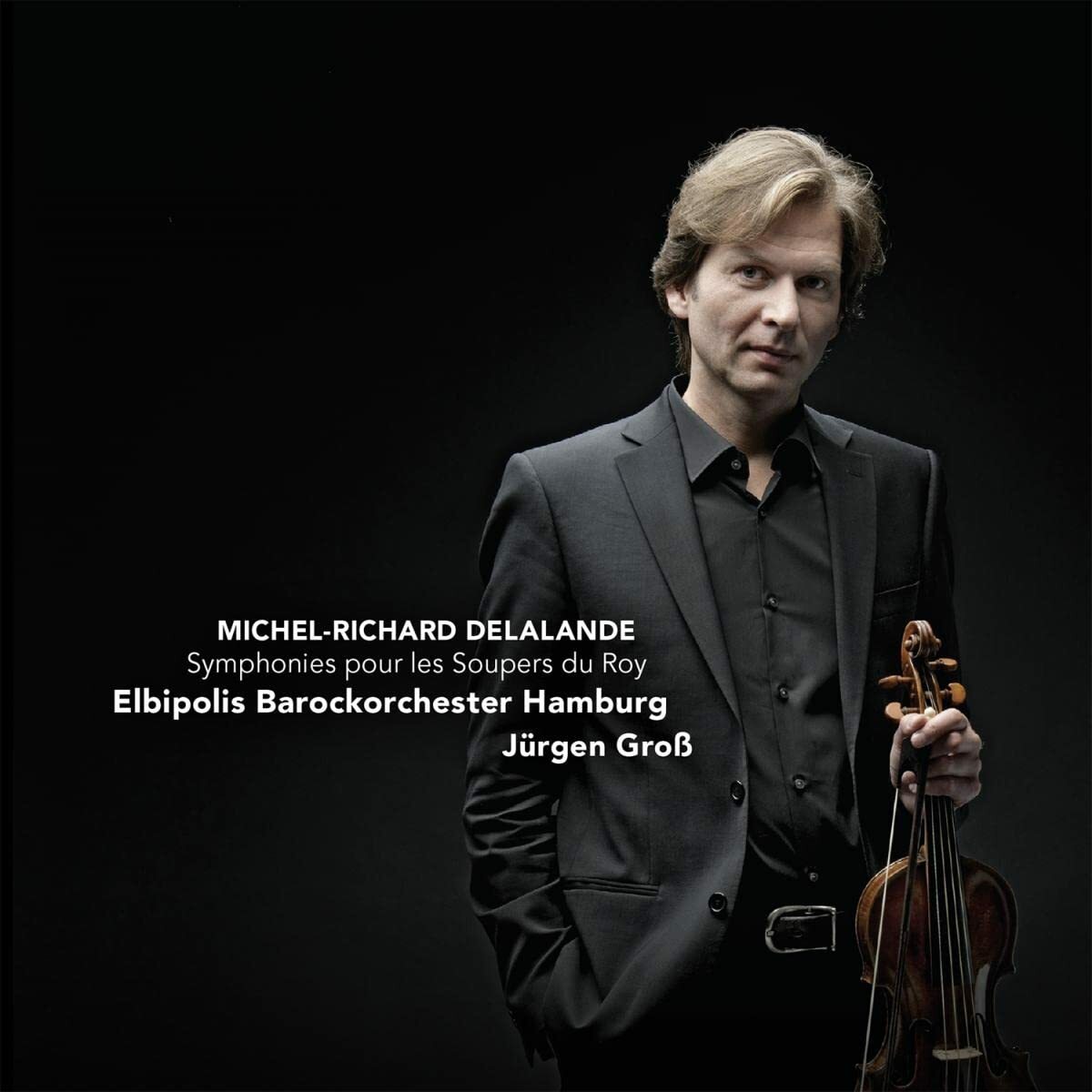 Michel-Richard Delalande : Symphonies pour Les Soupers du Roy. Groß - Elbipolis Barockorchester - CD