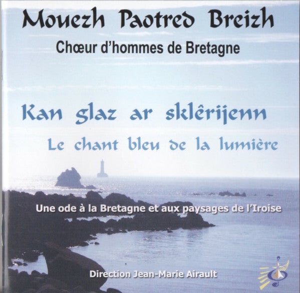 Mouezh Paotred Breizh Direction: Jean-Marie Airault - Kan Glaz Ar Sklêrijenn - Le Chant Bleu De La Lumière - Mouezh Paotred Breizh Direction: Jean-Marie Airault - CD