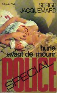 Hurle avant de mourir ! - Serge Jacquemard - Livre