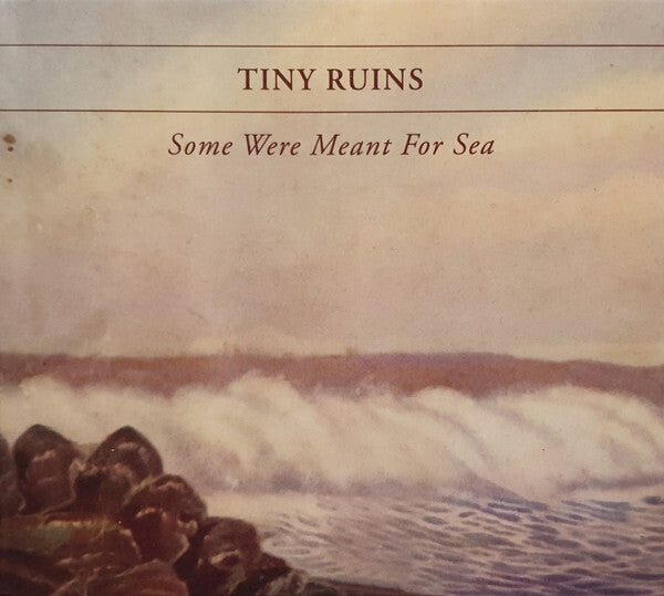 Tiny Ruins - Some Were Meant For Sea - Tiny Ruins - CD