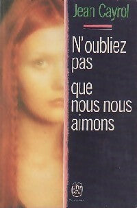 N'oubliez pas que nous nous aimons - Jean Cayrol - Livre