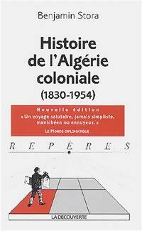 Histoire de l'Algérie coloniale (1830-1954) - Benjamin Stora - Livre
