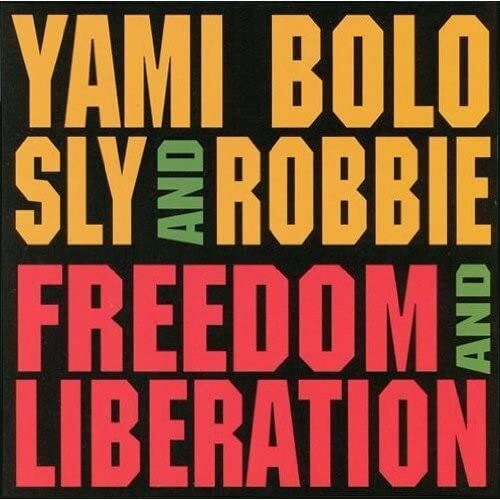 Yami Bolo - Freedom and liberation - Sly & Robbie, Yami Bolo - CD