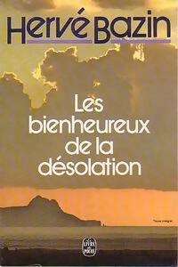 Les bienheureux de la désolation - Hervé Bazin - Livre