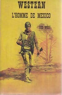 L'homme de Mexico - Tom West - Livre