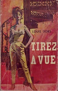 Tirez à vue ! - Louis Dors - Livre