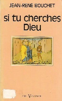 Si tu cherches Dieu - Jean-René Bouchet - Livre