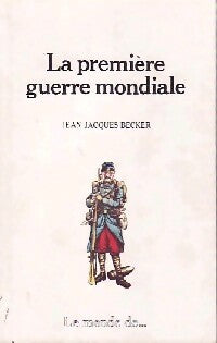 La première guerre mondiale - Jean-Jacques Becker - Livre