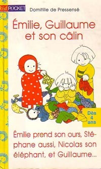 Emilie, Guillaume et son câlin - Domitille De Pressensé - Livre