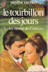 Le tourbillon des jours Tome I : Les noces de Corrèze - Denyse Vautrin - Livre