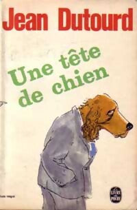 Une tête de chien - Jean Dutourd - Livre