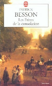 Les frères de la consolation - Patrick Besson - Livre