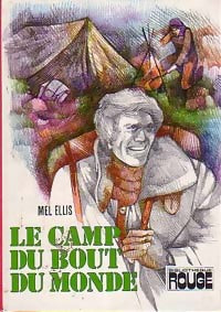 Le camp du bout du monde - Mel Ellis - Livre