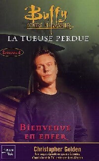 La tueuse perdue Tome IV : Bienvenue en enfer - Christopher Golden - Livre