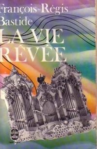 La vie rêvée - François-Régis Bastide - Livre