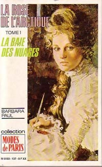 La rose de l'Arctique Tome I : La baie des nuages - Barbara Paul - Livre