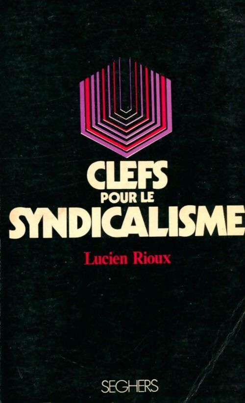 Clefs pour le syndicalisme - Lucien Rioux - Livre