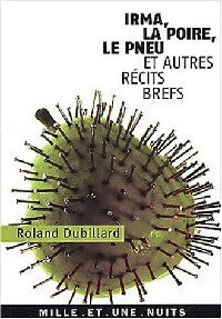 Irma, la poire, le pneu et autres récits brefs inédits - Roland Dubillard - Livre