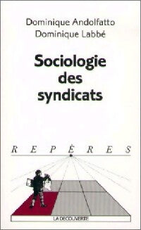 Sociologie des syndicats - Dominique Andolfatto, Dominique Labbé - Livre